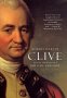 Clive: The Life and Death of a British Emperor - Robert Clive, founder of the British Raj in India.